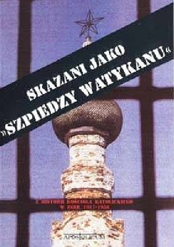 Skazani jako "Szpiedzy Watykanu"