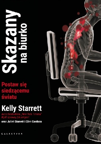 Skazany na biurko. Postaw się siedzącemu światu - Glen Cordoza, Kelly Starrett