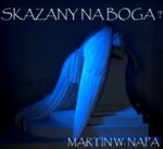 Skazany na Boga? - Martin W. Napa