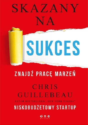 Skazany na sukces. Znajdź pracę marzeń - Chris Guillebeau