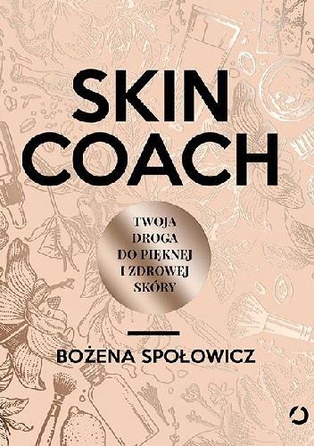 Skin coach. Twoja droga do pięknej i zdrowej skóry - Bożena Społowicz