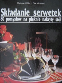 Składanie serwetek. 80 pomysłów na pięknie nakryty stół - Marianne Muller, Ota Mikolasek