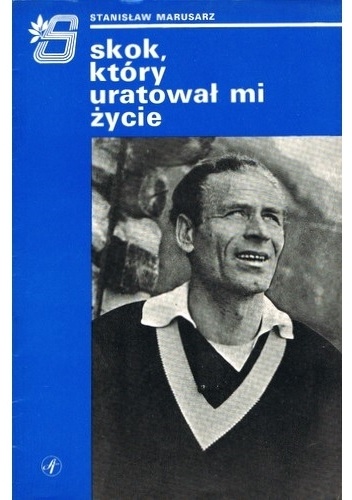 Skok, który uratował mi życie - Stanisław Marusarz