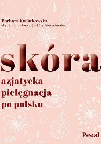 Skóra. Azjatycka pielęgnacja po Polsku - Barbara Kwiatkowska