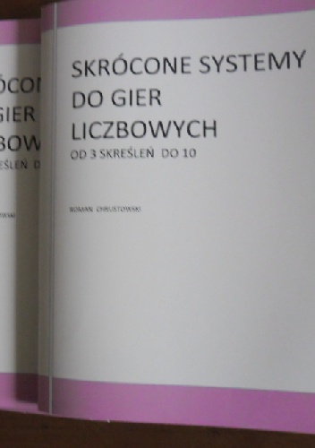 Skrócone systemy do gier liczbowych od 3 skreśleń do 10 - Roman Chrustowski