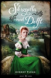 Skrzydła nad Delft - Aubrey Flegg