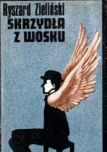 Skrzydła z wosku - Ryszard Zieliński