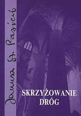 Skrzyżowanie dróg - Janusz Stanisław Pasierb