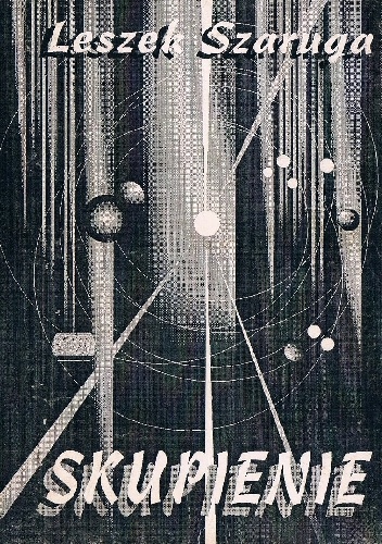 Skupienie - Leszek Szaruga