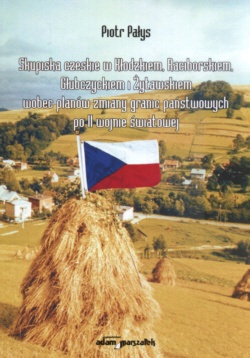 Skupiska Czeskie W Kłodzkiem, Raciborskiem, Głubczyckiem I Żytawskiem Wobec Planów Zmiany Granic Państwowych Po Ii Wojnie Światowej - Piotr Pałys