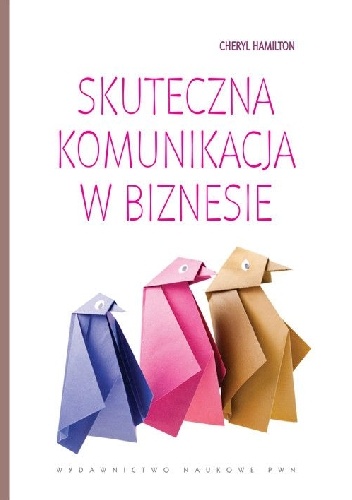 Skuteczna komunikacja w biznesie - Cheryl Hamilton