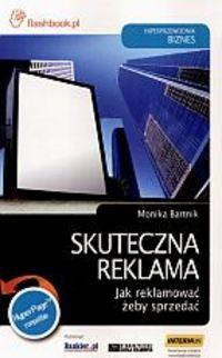 Skuteczna reklama. Jak reklamować żeby sprzedać - Monika Bartnik