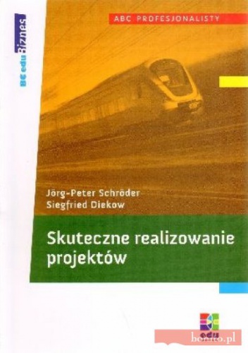Skuteczne realizowanie  projektów - Jorg-Peter Schroder, Siegfried Diekow