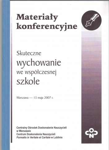 Skuteczne wychowanie we współczesnej szkole. Materiały konferencyjne - praca zbiorowa