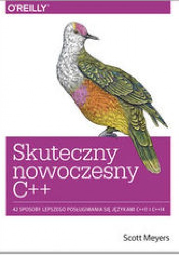 Skuteczny nowoczesny C++. 42 sposoby lepszego posługiwania się językami C++11 I C++14 - Meyers Scott