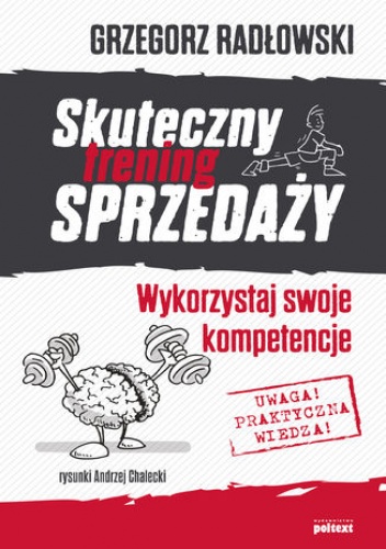 Skuteczny trening sprzedaży. Wykorzystaj swoje kompetencje - Radłowski Grzegorz