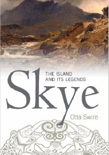 Skye. The island and its legends - Otta Swire