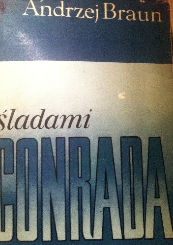 Śladami Conrada - Andrzej Braun