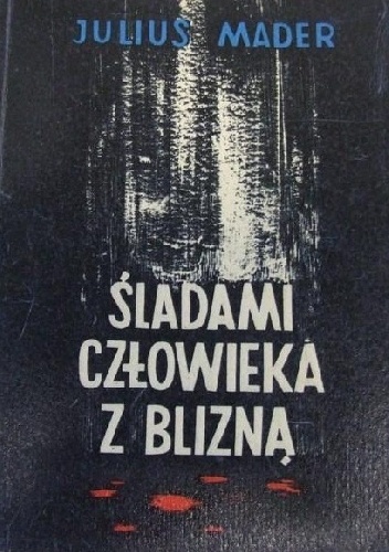 Śladami człowieka z blizną - Julius Mader