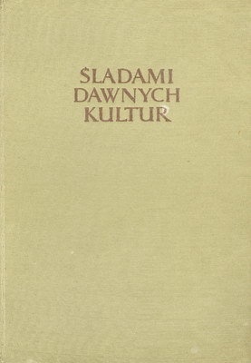 Śladami dawnych kultur od Wołgi do Oceanu Spokojnego - praca zbiorowa