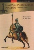 Śladami pierwszych Piastów - Sławomir Koper