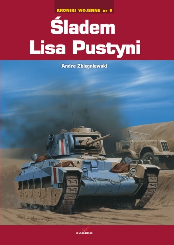 Śladem Lisa Pustyni / Kroniki wojenne nr 9 - Andre Zbiegniewski