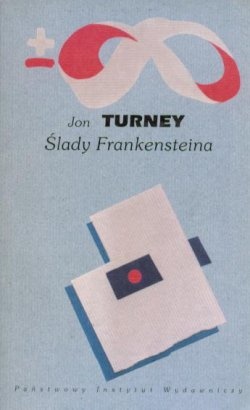Ślady Frankensteina. Nauka, genetyka i kultura masowa - Jon Turney