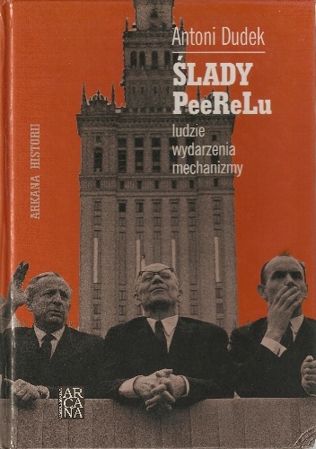 Ślady PeeReLu. Ludzie, wydarzenia, mechanizmy. - Antoni Dudek