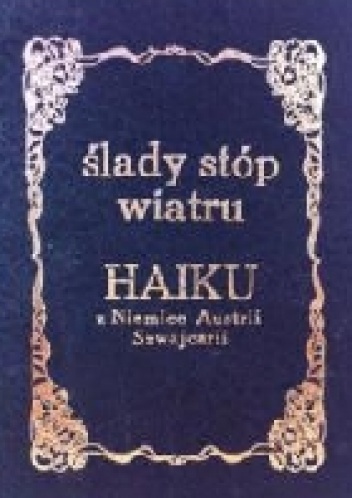 Ślady stóp wiatru Haiku z Niemiec Austrii i Szwajcarii