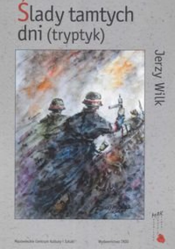 Ślady tamtych dni (tryptyk) - Jerzy Wilk