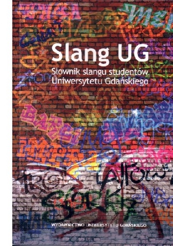 Slang UG. Słownik slangu studentów Uniwersytetu Gdańskiego - Maciej Widawski