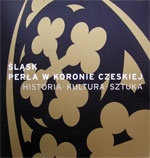 Śląsk. Perła w koronie czeskiej: historia, kultura, sztuka