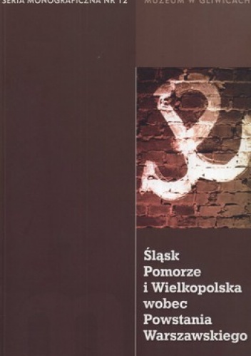 Śląsk Pomorze i Wielkopolska wobec Powstania Warszawskiego
