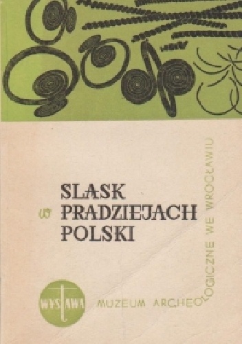 Śląsk w pradziejach Polski - praca zbiorowa