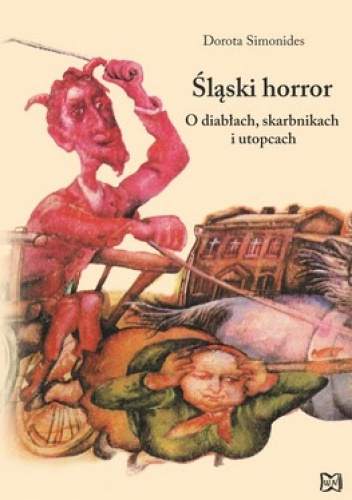 Śląski horror. O diabłach skarbnikach i utopcach - Dorota Simonides