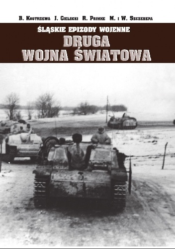 ŚLĄSKIE EPIZODY WOJENNE- DRUGA WOJNA ŚWIATOWA tom 1