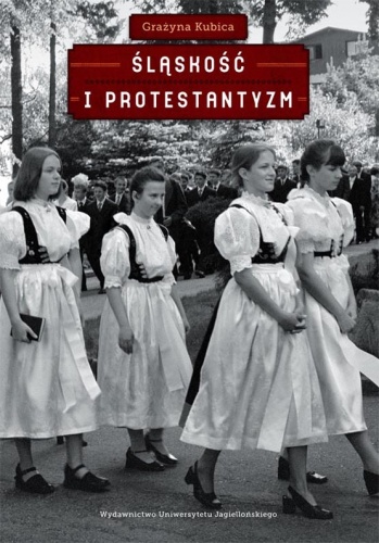 Śląskość i protestantyzm - Grażyna Kubica