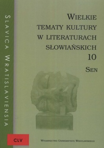 Slavica Wratislaviensia CLV. Wielkie tematy kultury w literaturach słowiańskich 10. Sen