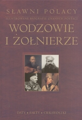 Sławni Polacy. Wodzowie i żołnierze - praca zbiorowa
