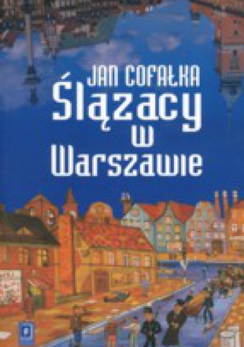 Ślązacy w Warszawie - Jan Cofałka
