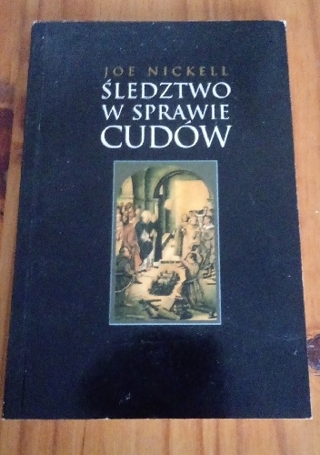 Śledztwo w sprawie cudów - Joe Nickell