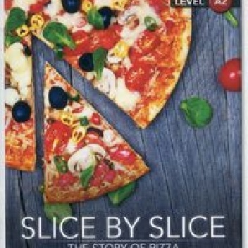 Slice by Slice The Story of Pizza Level A2 - Simon Beaver