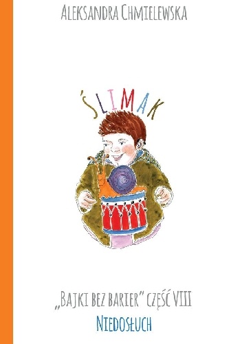 ŚLIMAK. BAJKI BEZ BARIER CZ.VIII NIEDOSŁUCH - Aleksandra Chmielewska