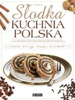 Słodka kuchnia polska. Ciasta, desery, napoje, przekąski - Ewa Aszkiewicz