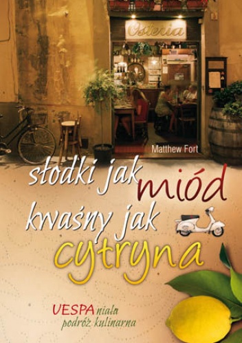 Słodki jak miód, kwaśny jak cytryna - Matthew Fort