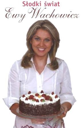 Słodki Świat Ewy Wachowicz - Ewa Wachowicz