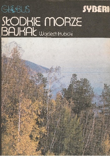 Słodkie morze Bajkał. Syberia - Wojciech Kubicki
