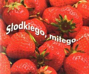 Słodkiego, miłego... - praca zbiorowa