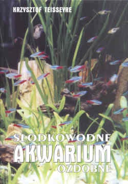 Słodkowodne akwarium ozdobne - Krzysztof Teisseyre