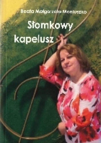 Słomkowy kapelusz - Beata Małgorzata Moniuszko